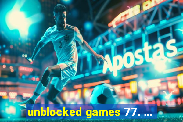 unblocked games 77. ...